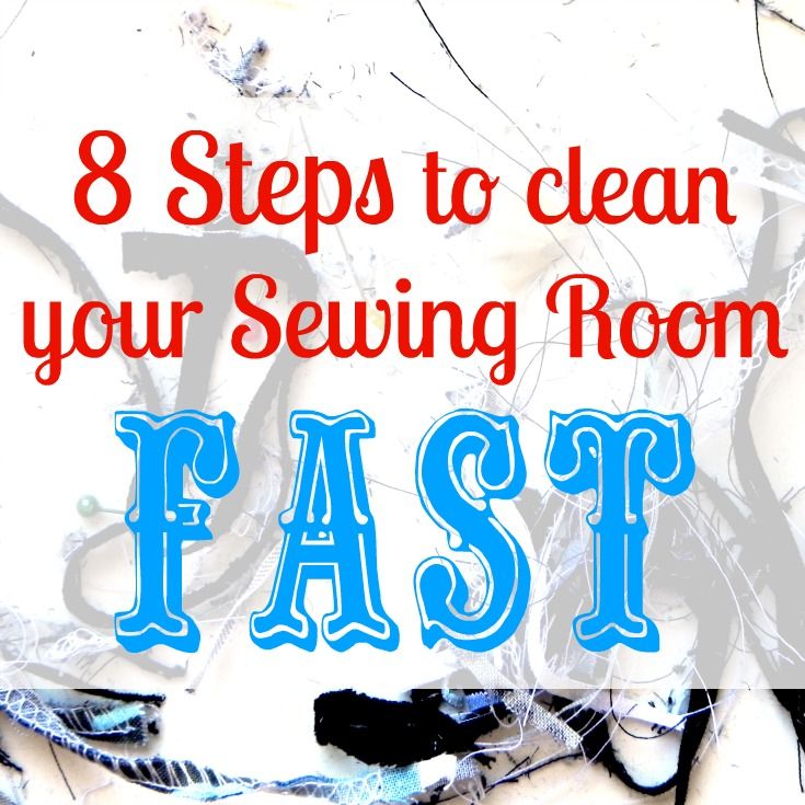 How To Clean Your Sewing Room Fast
